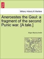 Aneroestes the Gaul: A Fragment of the Second Punic War. [A Tale.]