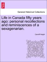 Life in Canada Fifty Years Ago: Personal Recollections and Reminiscences of a Sexagenarian