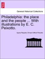 Philadelphia: The Place and the People ... with Illustrations by E. C. Peixotto