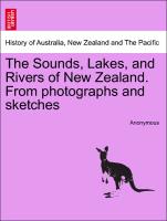 The Sounds, Lakes, and Rivers of New Zealand. from Photographs and Sketches