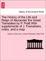 The History of the Life and Reign of Alexander the Great. Translated by P. Pratt with Supplements of J. Freinsheim, Notes, and a Map