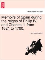 Memoirs of Spain During the Reigns of Philip IV. and Charles II. from 1621 to 1700