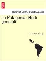 La Patagonia. Studi Generali