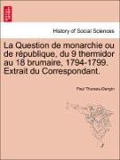 La Question de monarchie ou de république, du 9 thermidor au 18 brumaire, 1794-1799. Extrait du Correspondant