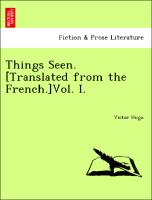 Things Seen. [Translated from the French.]Vol. I