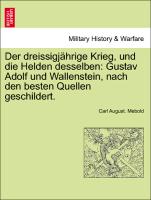 Der dreissigjährige Krieg, und die Helden desselben: Gustav Adolf und Wallenstein, nach den besten Quellen geschildert. ZWEITER BAND