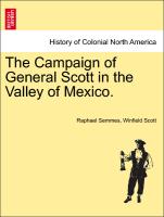 The Campaign of General Scott in the Valley of Mexico