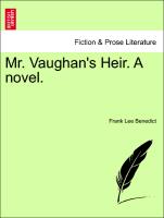 Mr. Vaughan's Heir. A novel. Vol. I