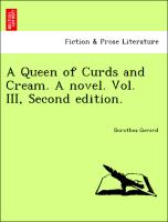 A Queen of Curds and Cream. A novel. Vol. III, Second edition