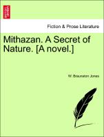 Mithazan. A Secret of Nature. [A novel.] Vol. III