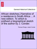 African Sketches.] Narrative of a Residence in South Africa ... a New Edition. to Which Is Prefixed a Biographical Sketch of the Author by J. Conder