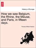 How We Saw Belgium, the Rhine, the Meuse, and Paris, in Fifteen Days