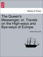 The Queen's Messenger, Or, Travels on the High-Ways and Bye-Ways of Europe