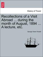 Recollections of a Visit Abroad ... During the Month of August, 1894 ... a Lecture, Etc