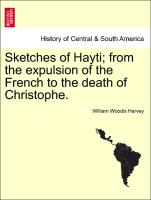 Sketches of Hayti, From the Expulsion of the French to the Death of Christophe