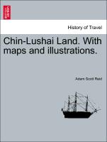 Chin-Lushai Land. with Maps and Illustrations