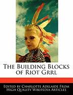 The Building Blocks of Riot Grrl