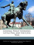 General Philip Sheridan: Little Phil and the Civil War