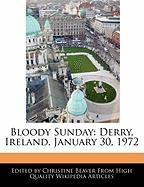 Bloody Sunday: Derry, Ireland, January 30, 1972