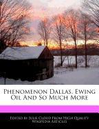 Phenomenon Dallas, Ewing Oil and So Much More
