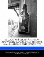 A Look at Beer in America: Budweiser, Coors, New Belgium, Samuel Adams, and Deschutes