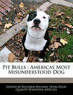 Pit Bulls: Americas Most Misunderstood Dog