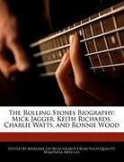 The Rolling Stones Biography: Mick Jagger, Keith Richards, Charlie Watts, and Ronnie Wood