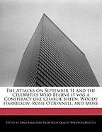 The Attacks on September 11 and the Celebrities Who Believe It Was a Conspiracy Like Charlie Sheen, Woody Harrelson, Rosie O'Donnell, and More
