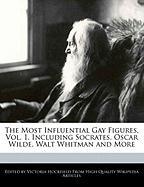 The Most Influential Gay Figures, Vol. 1, Including Socrates, Oscar Wilde, Walt Whitman and More