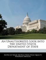 An Unauthorized Look Into the United States Department of State