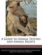 A Guide to Animal Testing and Animal Rights