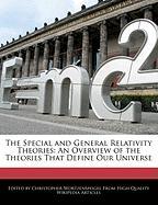 The Special and General Relativity Theories: An Overview of the Theories That Define Our Universe