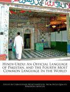 Hindi-Urdu: An Official Language of Pakistan, and the Fourth Most Common Language in the World