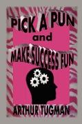 Pick a Pun and Make Success Fun