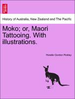 Moko, Or, Maori Tattooing. with Illustrations