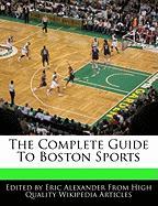 The Complete Guide to Boston Sports