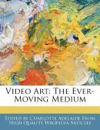Video Art: The Ever-Moving Medium