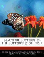 Beautiful Butterflies: The Butterflies of India
