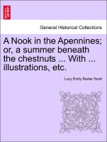 A Nook in the Apennines, Or, a Summer Beneath the Chestnuts ... with ... Illustrations, Etc