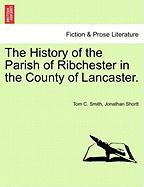 The History of the Parish of Ribchester in the County of Lancaster