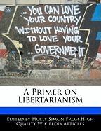 A Primer on Libertarianism