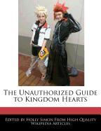The Unauthorized Guide to Kingdom Hearts
