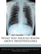What You Should Know about Mesothelioma