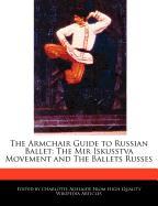 The Armchair Guide to Russian Ballet: The Mir Iskusstva Movement and the Ballets Russes