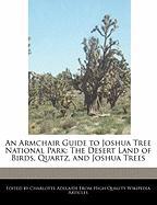 An Armchair Guide to Joshua Tree National Park: The Desert Land of Birds, Quartz, and Joshua Trees