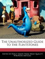 The Unauthorized Guide to the Flintstones