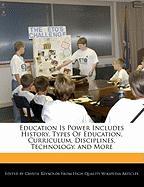 Education Is Power Includes History, Types of Education, Curriculum, Disciplines, Technology, and More
