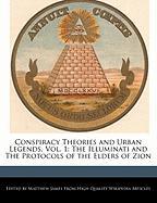 Conspiracy Theories and Urban Legends, Vol. 1: The Illuminati and the Protocols of the Elders of Zion