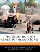 The Unauthorized Guide to Indiana Jones