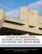 A Look at Modernism: History, Goals, Movements, Criticisms, and Much More